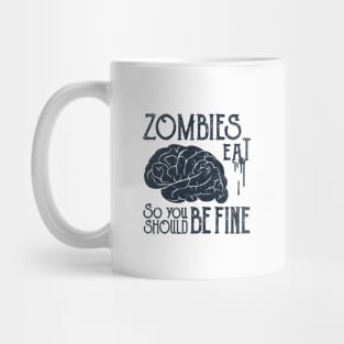 Funny Illustration. Zombies Eat Brains, You Should Be Fine Mug